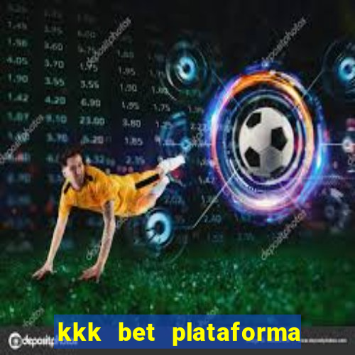 kkk bet plataforma de jogos